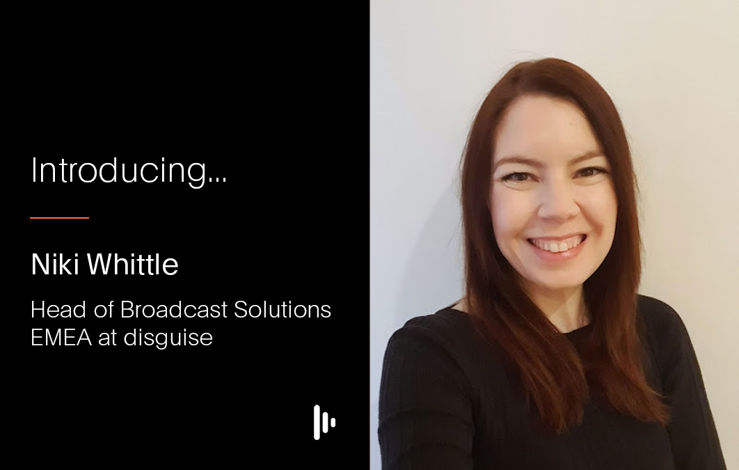 Introducing Niki Whittle, Head of Broadcast Solutions EMEA at disguise